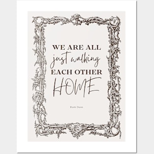 we are all just walking each other home Posters and Art